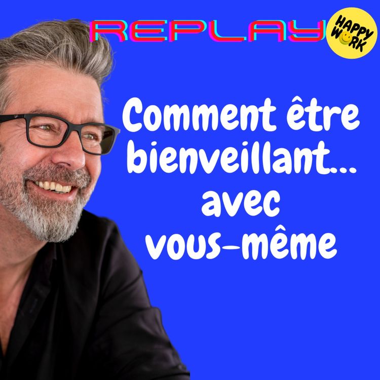cover art for #1251- REPLAY - Comment être bienveillant… avec vous-même