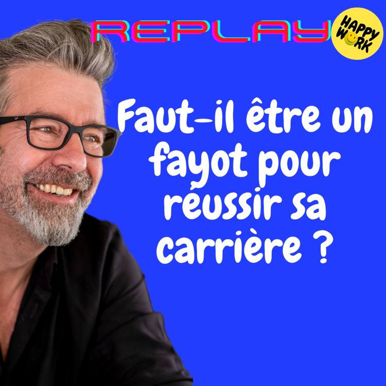 cover art for #1254 - REPLAY - Faut-il être un fayot pour réussir sa carrière ?