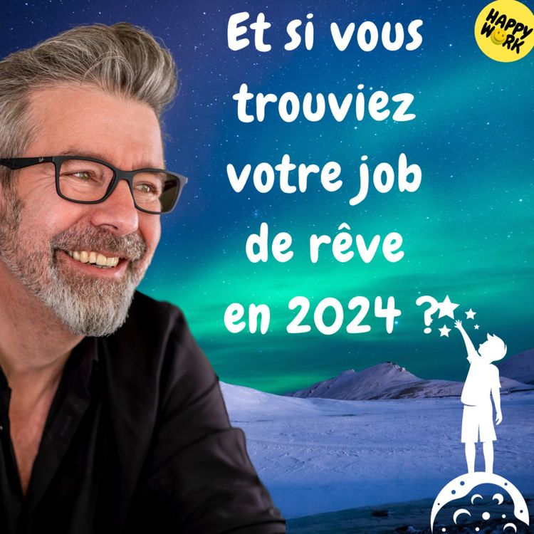 cover art for #1264 - Et si vous trouviez votre job de rêve en 2024  ?