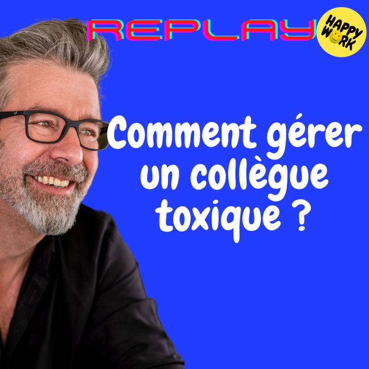 cover art for #1286 - REPLAY - Comment gérer un collègue toxique ?