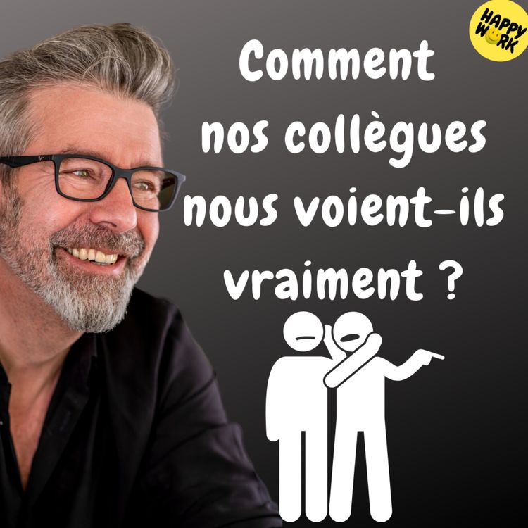 cover art for #1289 - Comment nos collègues nous voient-ils vraiment ?