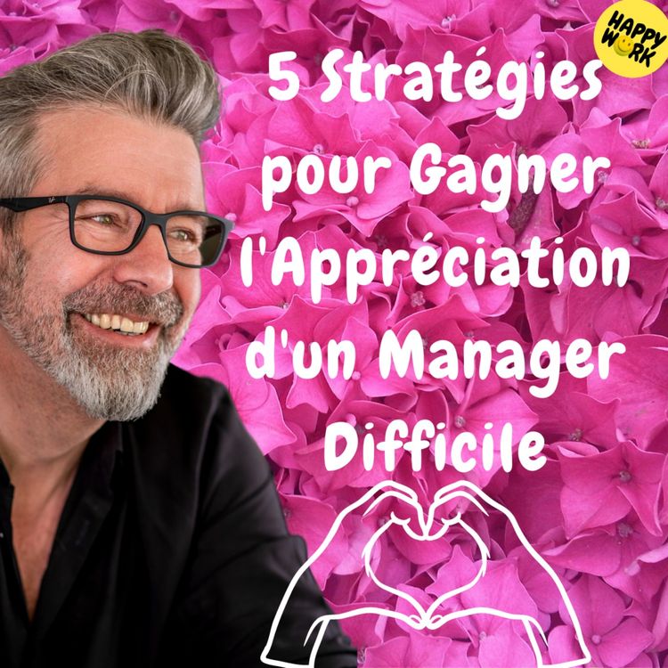 cover art for #1291 - 5 Stratégies pour Gagner l'Appréciation d'un Manager Difficile