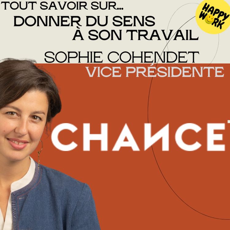 cover art for #1299 - Tout savoir sur... Donner du sens à son travail - Interview de Sophie Cohendet -VP de Chance