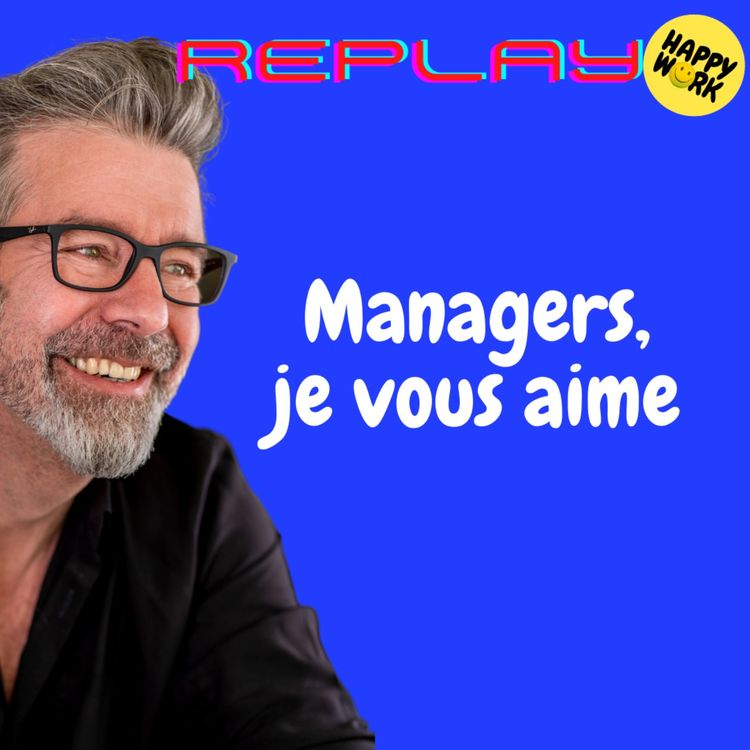 cover art for #1298 - REPLAY - Managers,  je vous aime