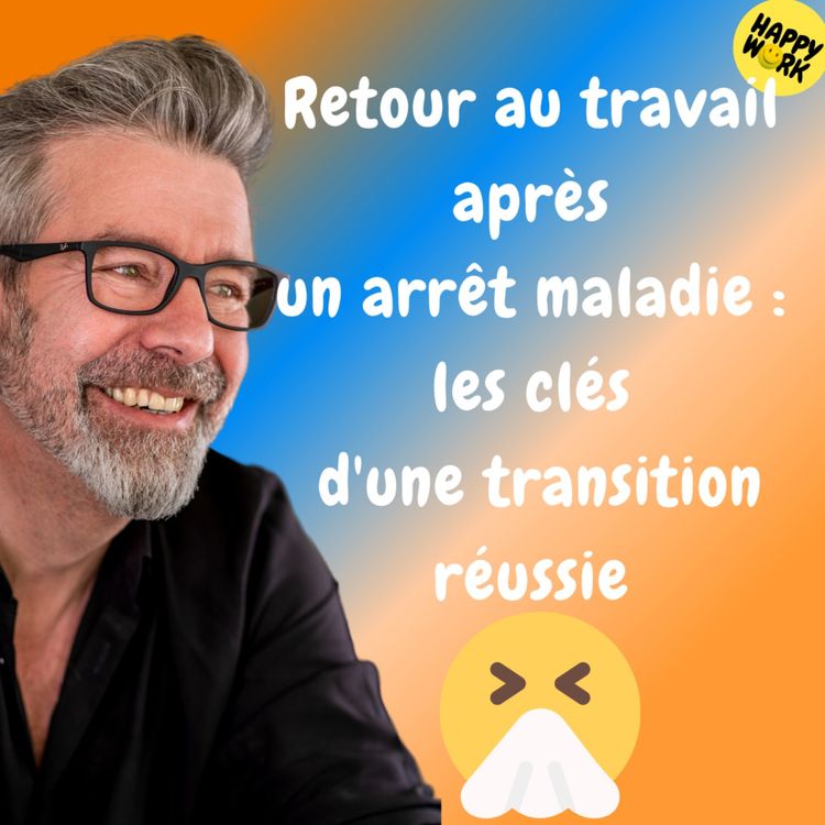 cover art for #1301 - Retour au travail après un arrêt maladie : les clés d'une transition réussie 