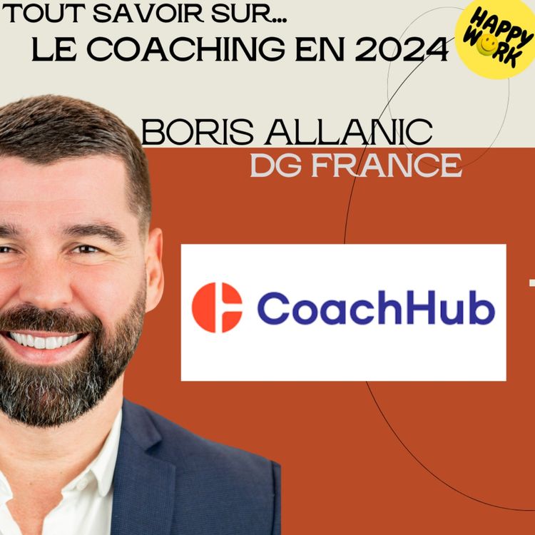 cover art for #1313 - Tout savoir sur... Le coaching en 2024 - Entretien avec Boris Allanic - DG France de CoachHub