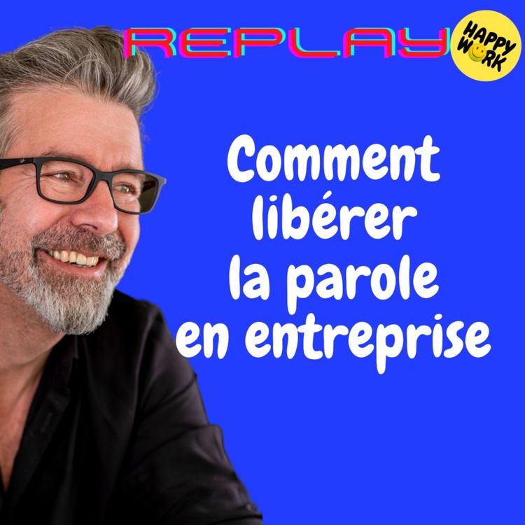 cover art for #1312 - REPLAY - Comment libérer la parole en entreprise