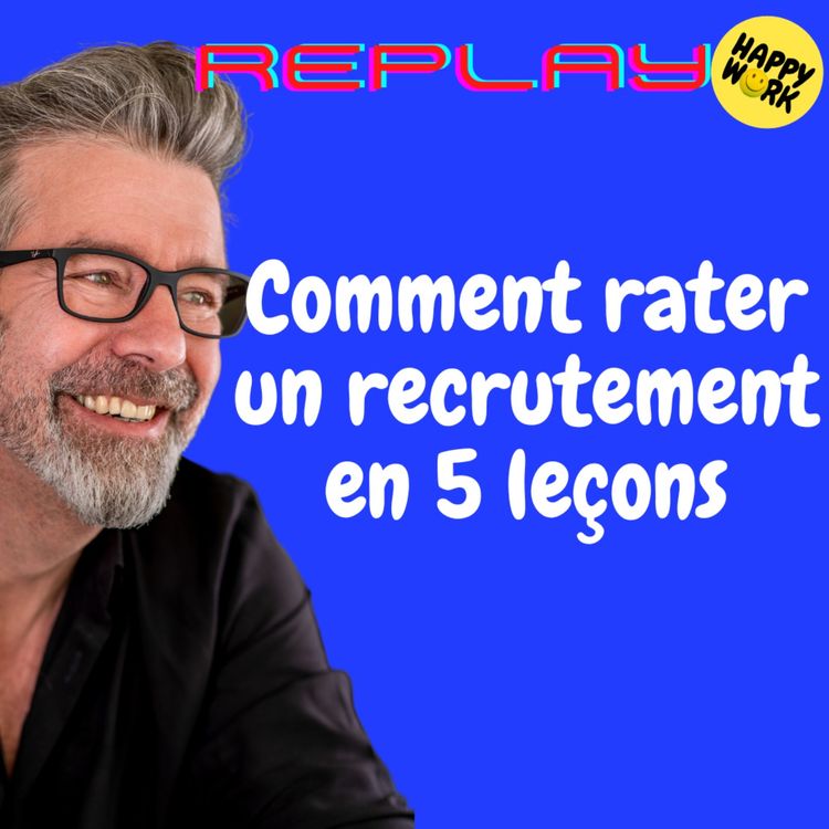 cover art for #1314 - REPLAY - Comment rater un recrutement en 5 phases