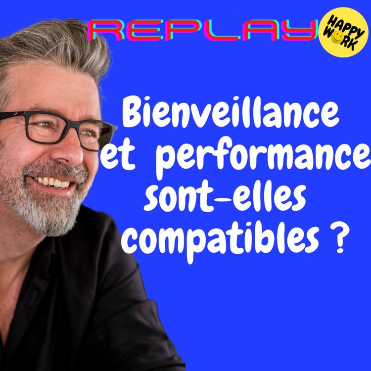 cover art for #1326 - REPLAY -  Bienveillance  et  performance sont-elles  compatibles ?