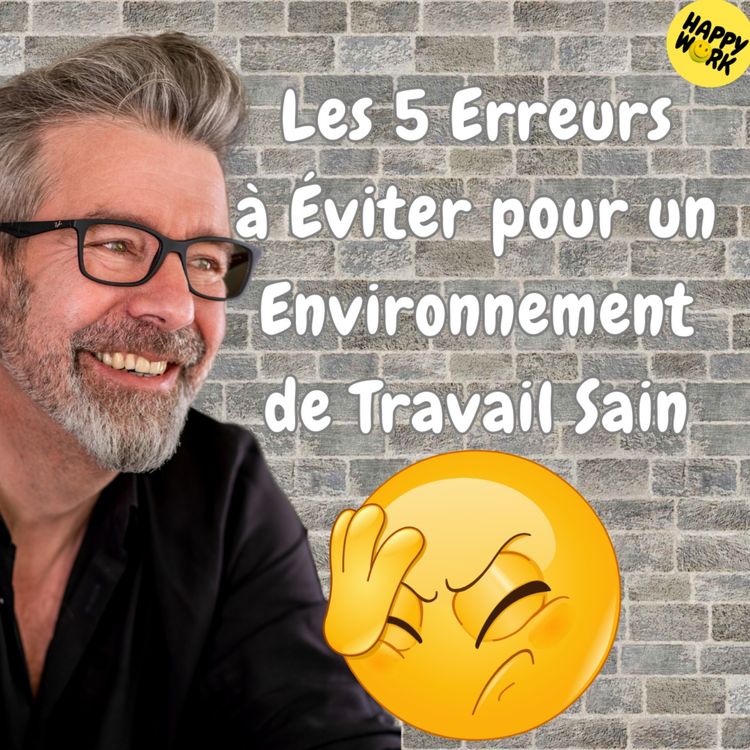 cover art for #1351 - Les 5 Erreurs à Éviter pour un Environnement de Travail Sain
