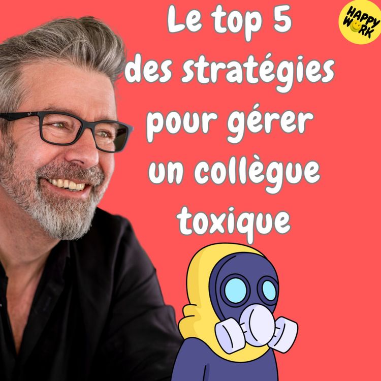 cover art for #1357 - Le top 5 des stratégies pour gérer un collègue toxique 