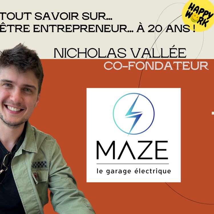 cover art for #1363 - Tout savoir sur... être entrepreneur à 20 ans - Interview de Nicholas Vallée - Co-fondateur de Maze