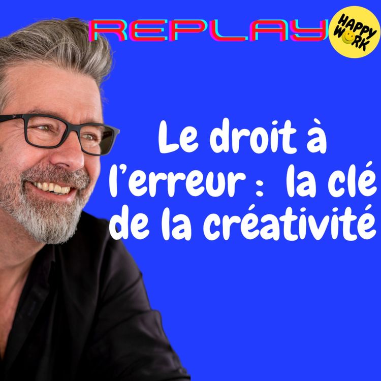 cover art for #1376 - REPLAY - Le droit à l’erreur :  la clé de la créativité