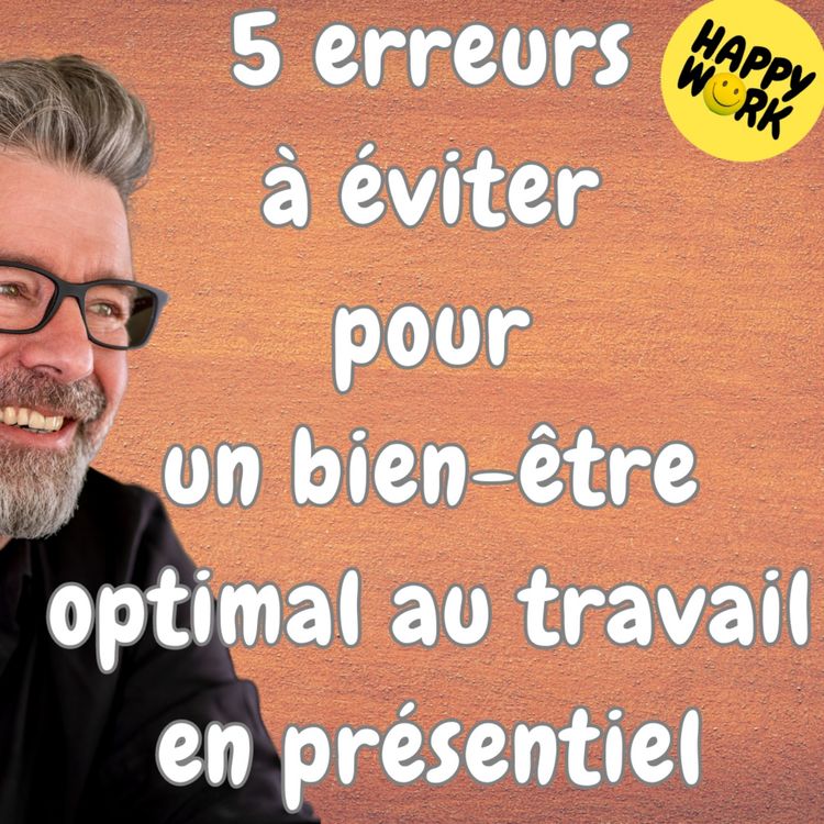 cover art for #1421 - 5 erreurs à éviter pour un bien-être optimal au travail en présentiel