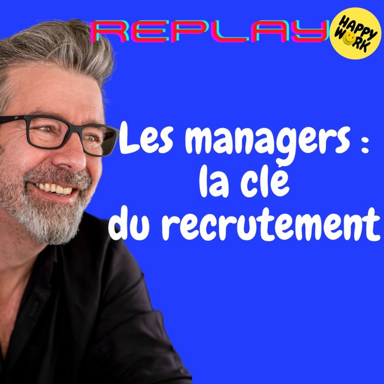 cover art for #1418 - REPLAY -  Les managers : la clé du recrutement