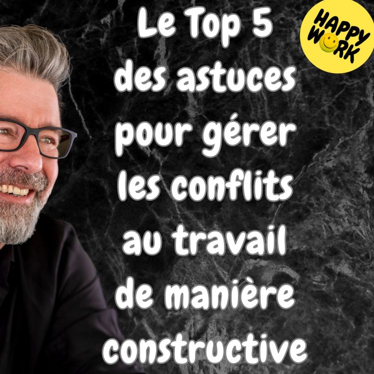 cover art for #1439 - Le Top 5 des astuces pour gérer les conflits au travail de manière constructive