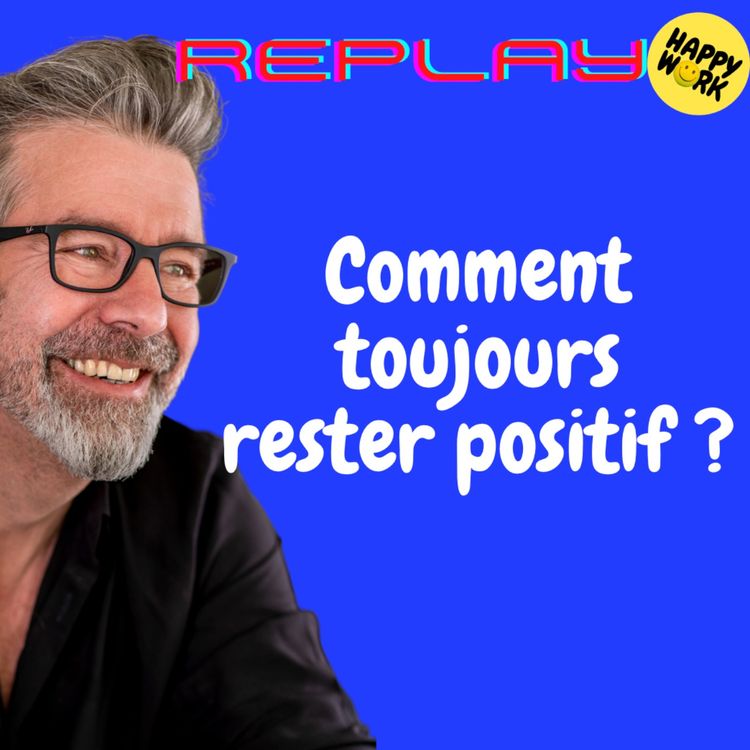 cover art for #1444 - REPLAY - Comment toujours rester positif ?
