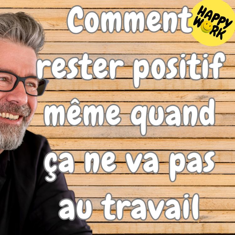 cover art for #1461 - Comment rester positif même quand ça ne va pas au travail
