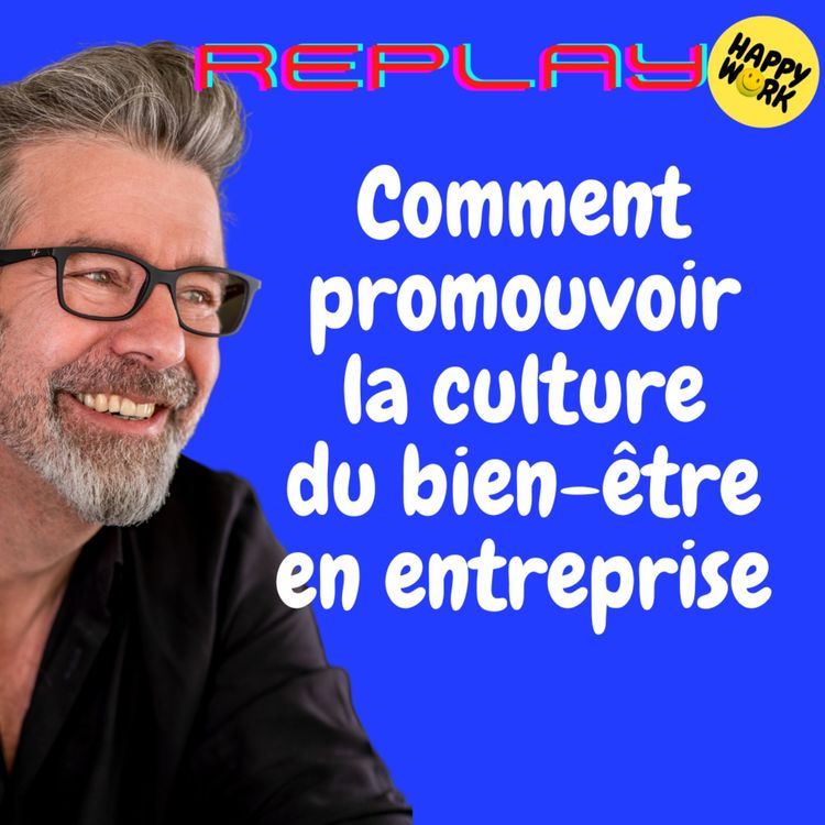 cover art for #1460 - REPLAY - Comment promouvoir la culture du bien-être en entreprise