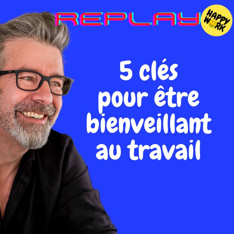 cover art for #1472 - REPLAY - 5 clés pour être bienveillant au travail