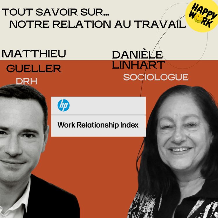 cover art for #1500 - Tout savoir sur... notre relation au travail - Entretien avec Matthieu GUELLER, DRH de HP et Danièle  Linhart, Sociologue