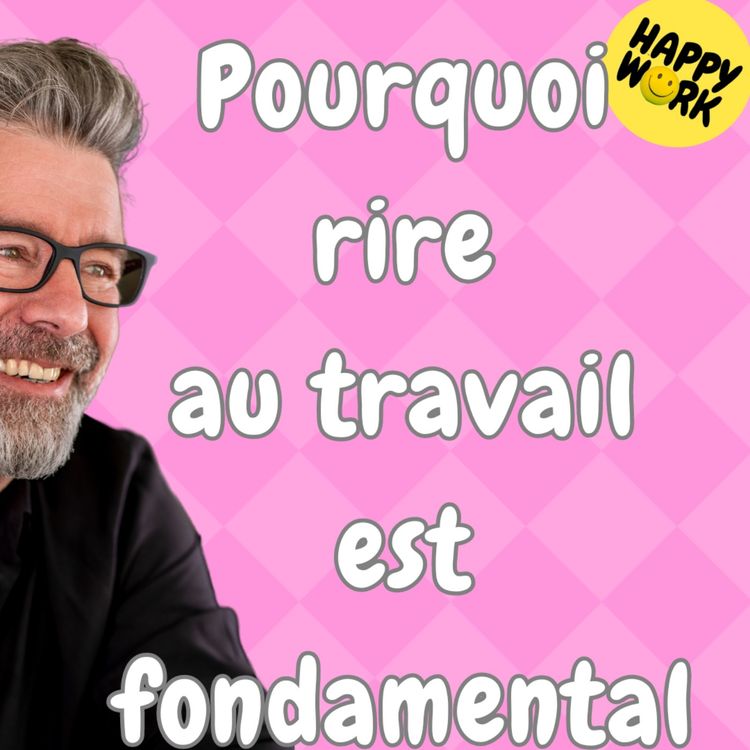 cover art for #1512 - Pourquoi rire au travail est fondamental