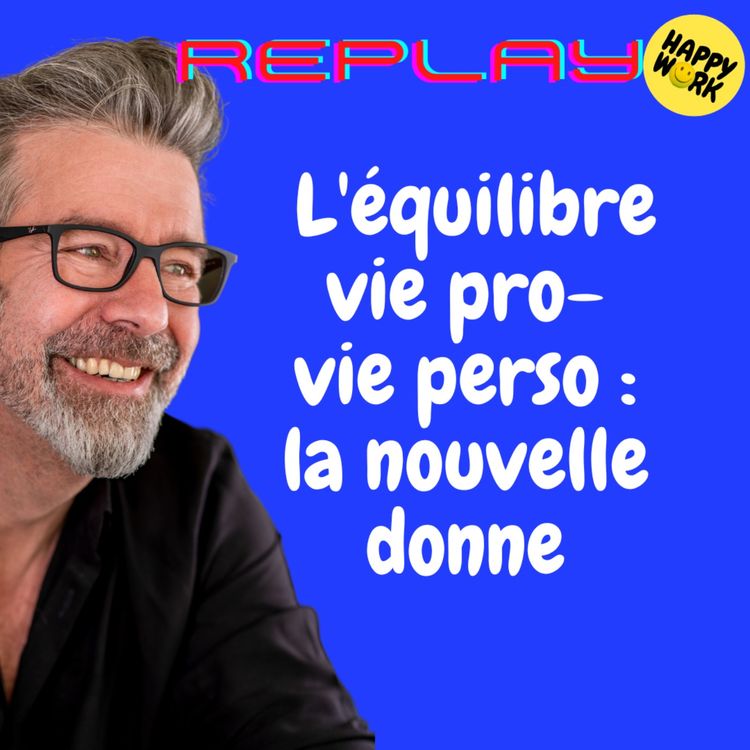 cover art for #1515 - REPLAY - L'équilibre vie pro-vie perso : la nouvelle donne
