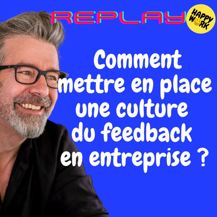 cover art for #1529 - REPLAY - Comment mettre en place une culture du feedback en entreprise ?