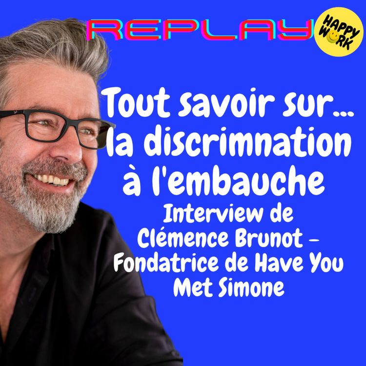 cover art for #1530 - REPLAY - Tout savoir sur... la discrimination à l'embauche - Interview de Clémence Brunot - Fondatrice de Have You Met Simone