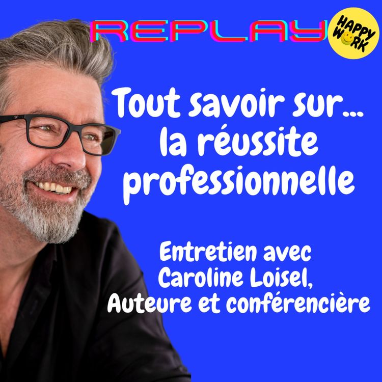 cover art for #1531 - REPLAY - Tout savoir sur... la réussite professionnelle - entretien avec Caroline Loisel, Auteure et conférencière