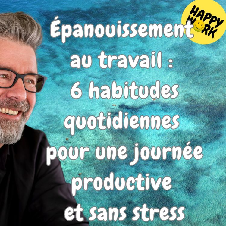 cover art for #1534 - Épanouissement au travail : 6 habitudes quotidiennes pour une journée productive et sans stress