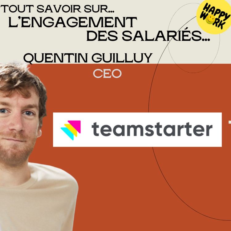 cover art for #1551 - Tout savoir sur... l'engagement des salariés - Interview de Quentin Guilluy - CEO - Teamstarter