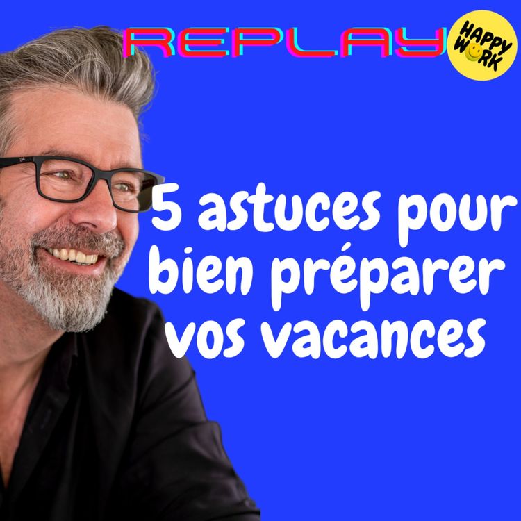 cover art for #1571 - REPLAY - 5 astuces pour bien préparer vos vacances
