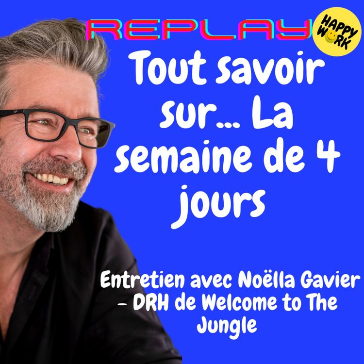 cover art for #1598 - REPLAY - Tout savoir sur... La semaine de 4 jours - Entretien avec Noëlla Gavier - DRH de Welcome to The Jungle