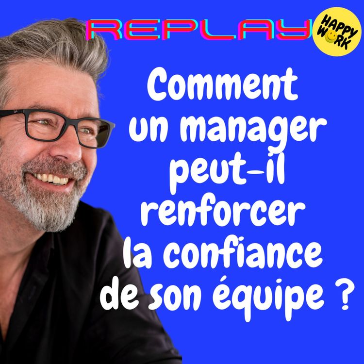 cover art for #1573 - REPLAY - Comment un manager peut-il renforcer la confiance de son équipe ?