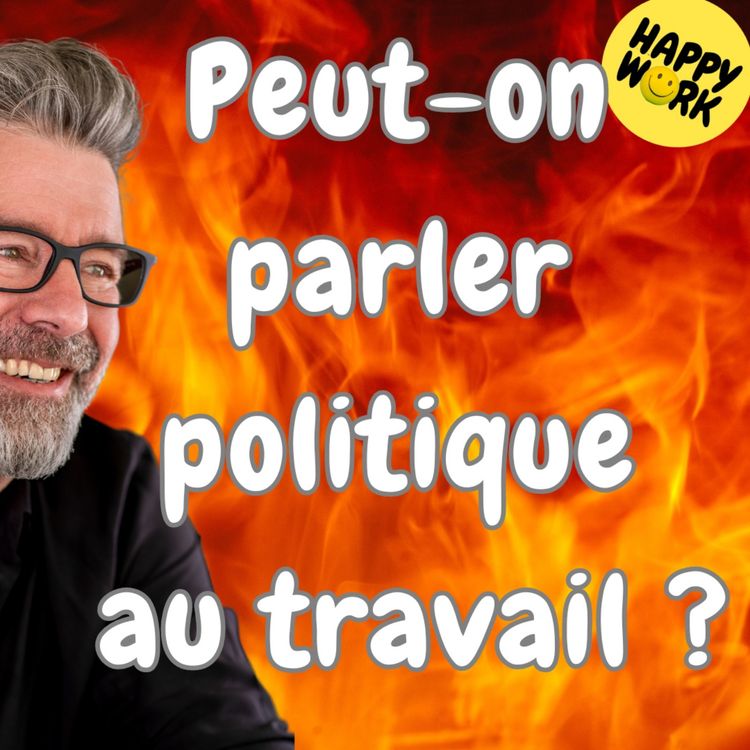 cover art for #1580 - Peut-on parler politique au travail ? 