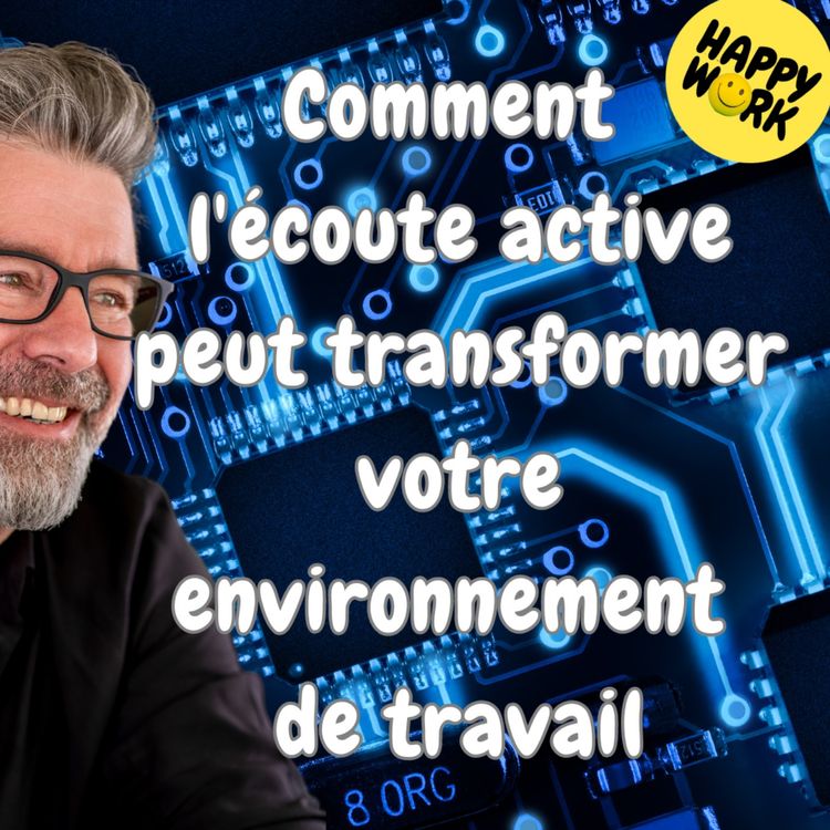 cover art for #1588 - Comment l'écoute active peut transformer votre environnement de travail