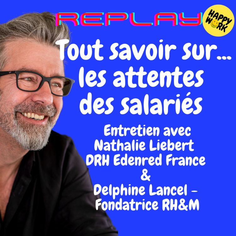 cover art for #1599 - REPLAY - Tout savoir sur... les attentes des salariés - entretien avec Nathalie Liebert - DRH Edenred France & Delphine Lancel - Fondatrice RH&M