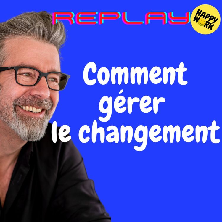 cover art for #1600 - REPLAY - Comment gérer le changement