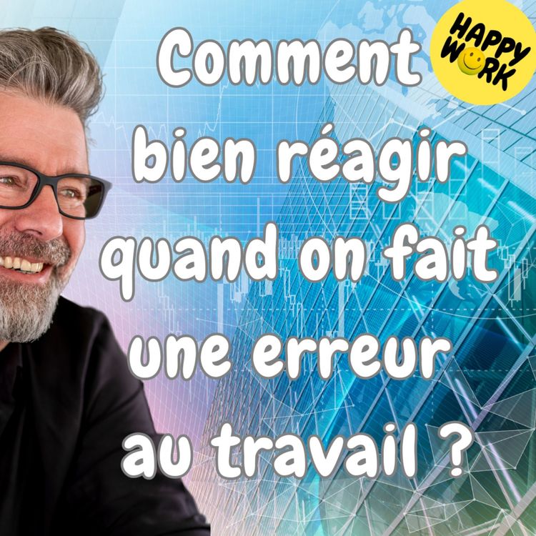 cover art for #1633 - Comment bien réagir quand on fait une erreur au travail ?