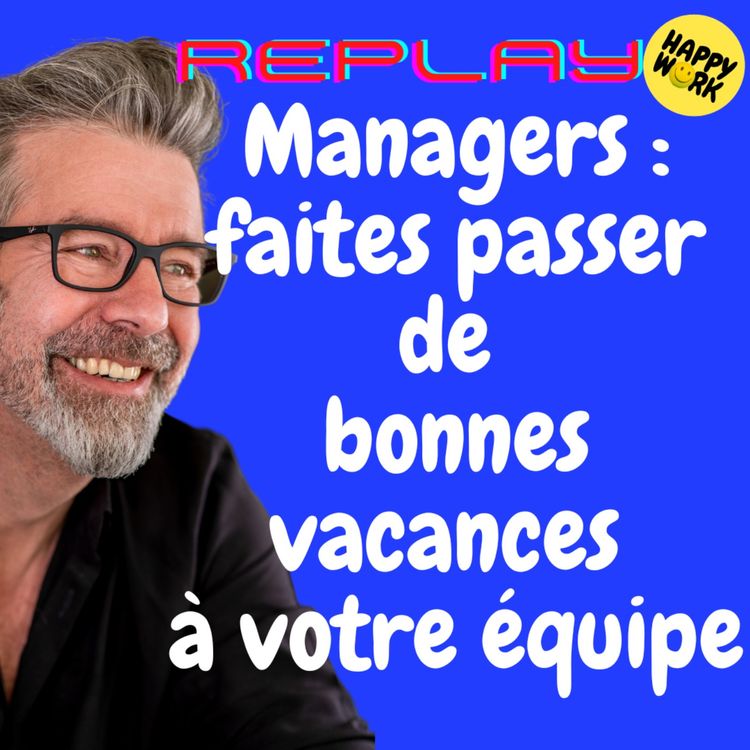 cover art for #1614 - REPLAY - Managers : faites passer de bonnes vacances à votre équipe