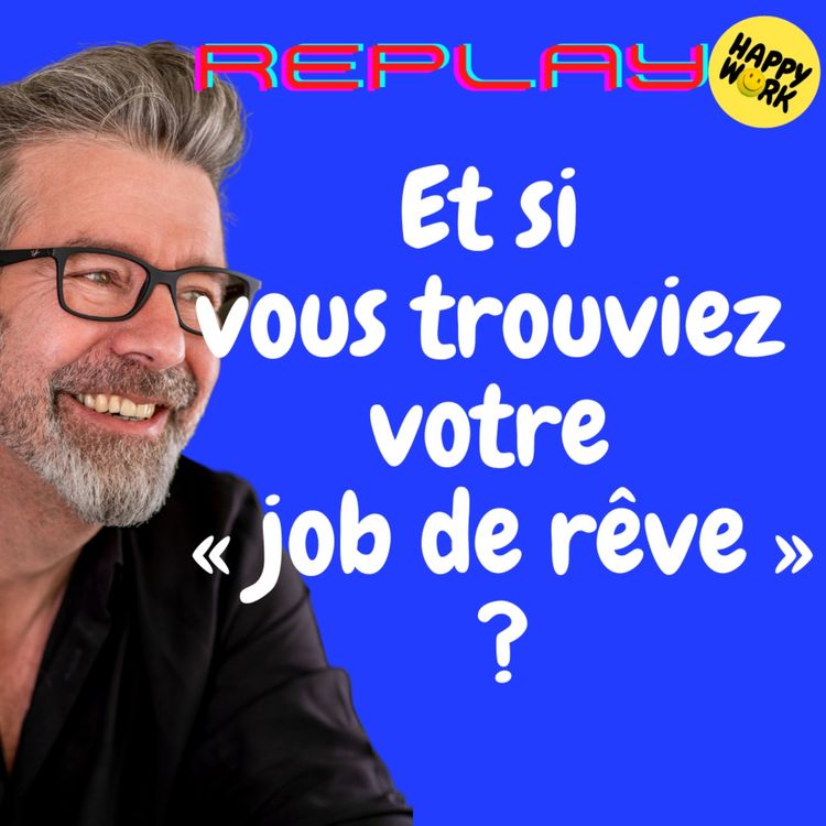 cover art for #1632 - REPLAY - Et si vous trouviez votre « job de rêve » ?