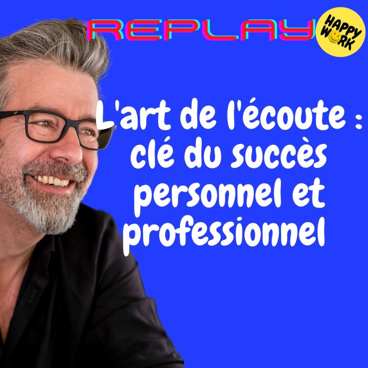 cover art for #1634 - REPLAY - L'art de l'écoute : clé du succès personnel et professionnel