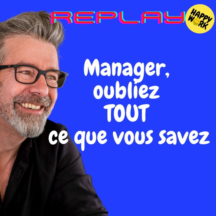 cover art for #1644 - REPLAY - Manager, oubliez TOUT ce que vous savez