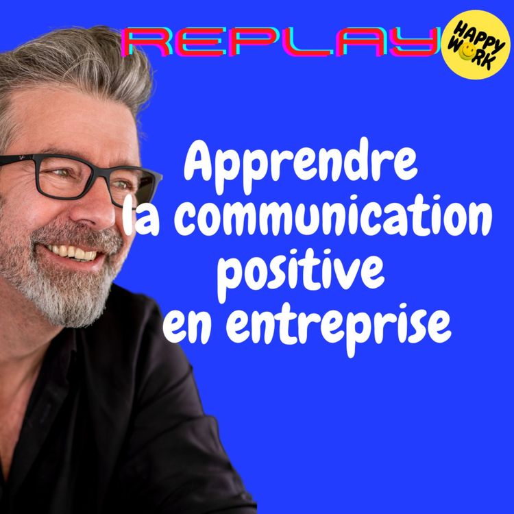 cover art for #1646 - REPLAY - Apprendre la communication positive en entreprise