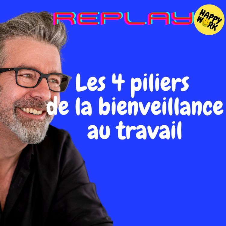 cover art for #1649 - REPLAY - Les 4 piliers de la bienveillance au travail