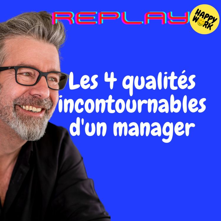 cover art for #1651 - REPLAY - Les 4 qualités incontournables d'un manager