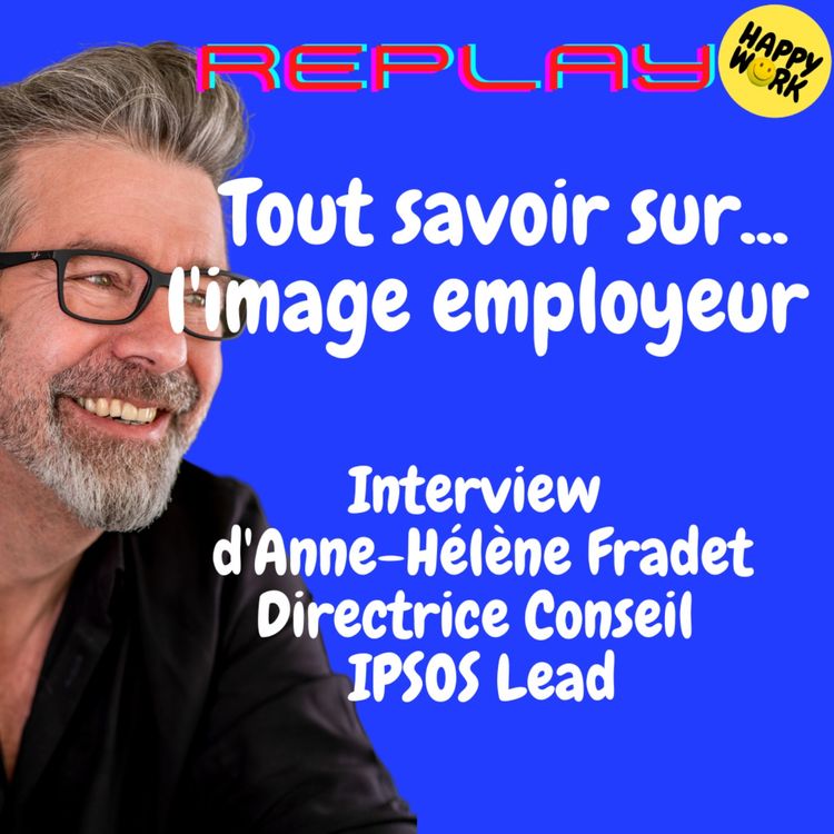 cover art for #1663 - REPLAY - Tout savoir sur... l'image employeur - Interview d'Anne-Hélène Fradet - Directrice Conseil IPSOS Lead