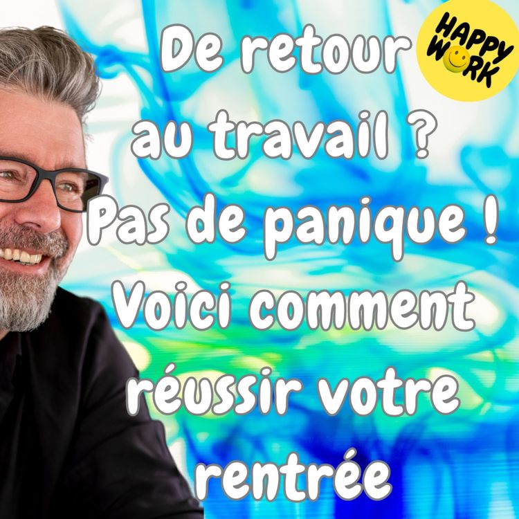 cover art for #1666 - De retour au travail ? Pas de panique ! Voici comment réussir votre rentrée