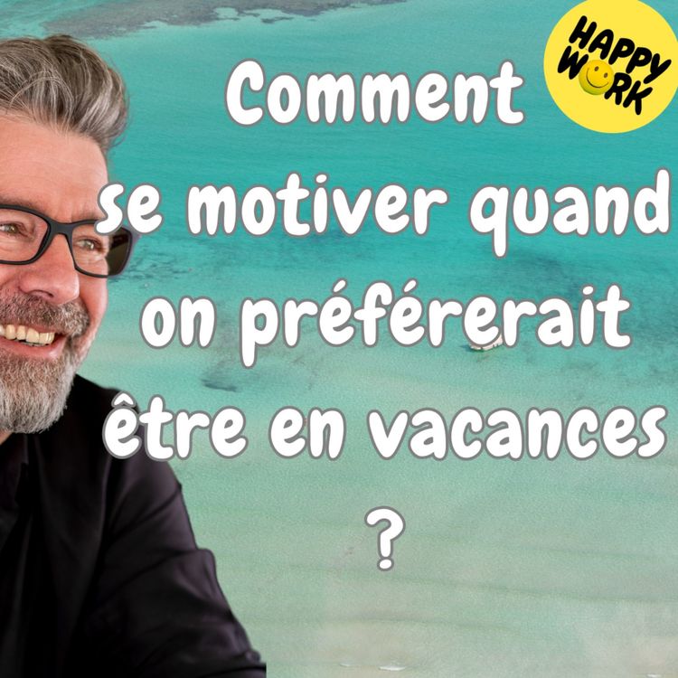 cover art for #1668 - Comment se motiver quand on préférerait être en vacances ?